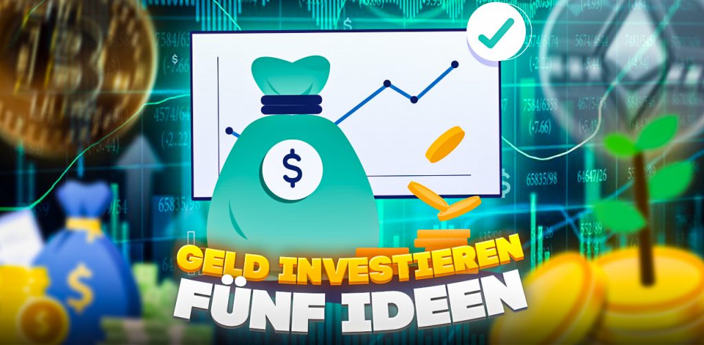 Geld investieren - fünf Ideen