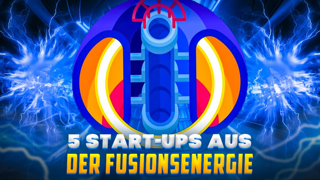 5 Start-Ups aus der Fusionsenergie